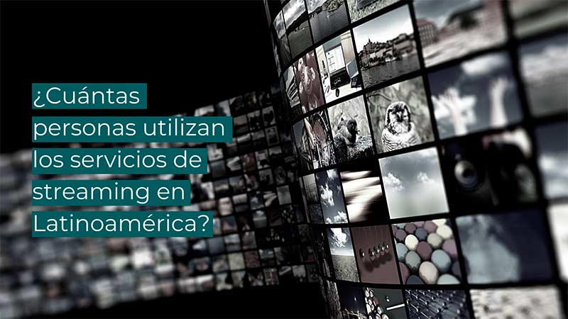 Servicios De Streaming Cuántas Personas Los Utilizan En Latinoamérica 3922